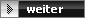 Weiter Weiter